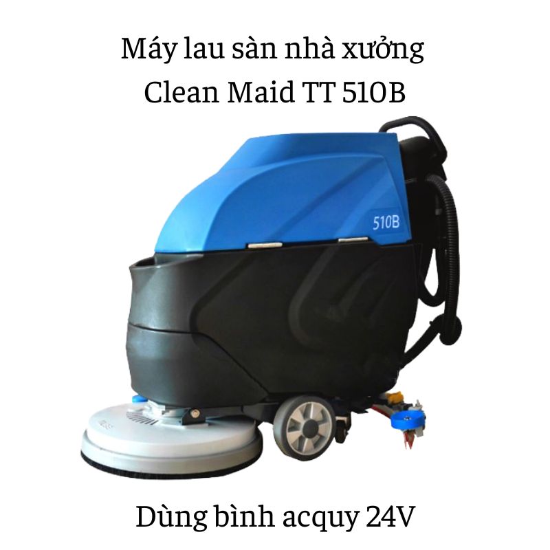 Máy lau sàn nhà xưởng Clean Maid TT 510B