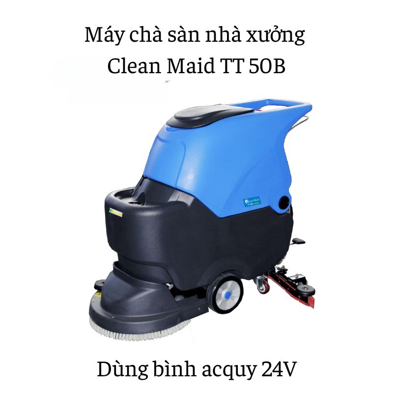 Máy chà sàn nhà xưởng Clean Maid TT 50B